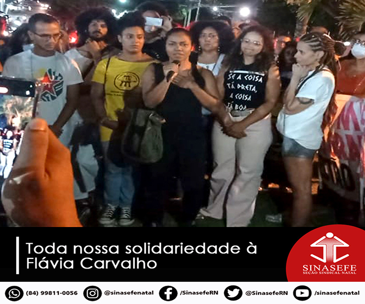 ATO CONTRA O RACISMO | Toda nossa solidariedade à Flávia Carvalho –  Sinasefe RN